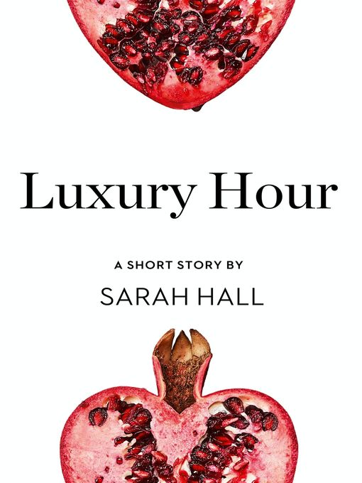 Title details for Luxury Hour by Sarah Hall - Available